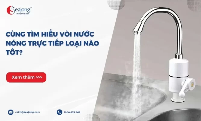 voi-nuoc-nong-truc-tiep-loai-nao-tot