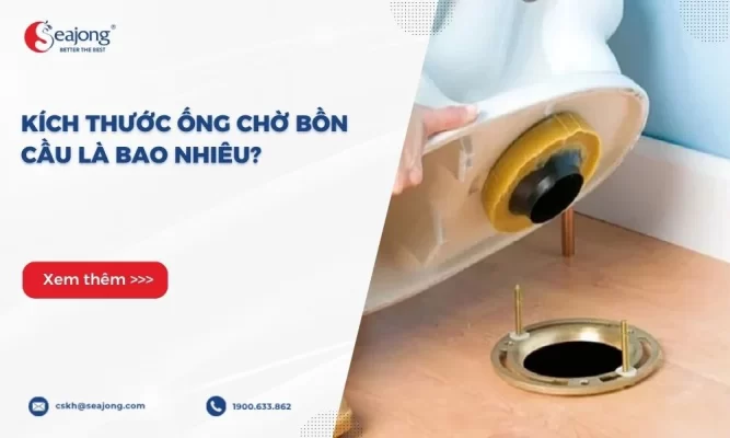 kich-thuoc-ong-cho-bon-cau-la-bao-nhieu