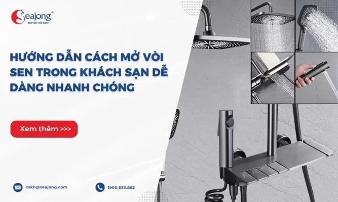 cach-mo-voi-sen-trong-khach-san-de-dang-nhanh-chong