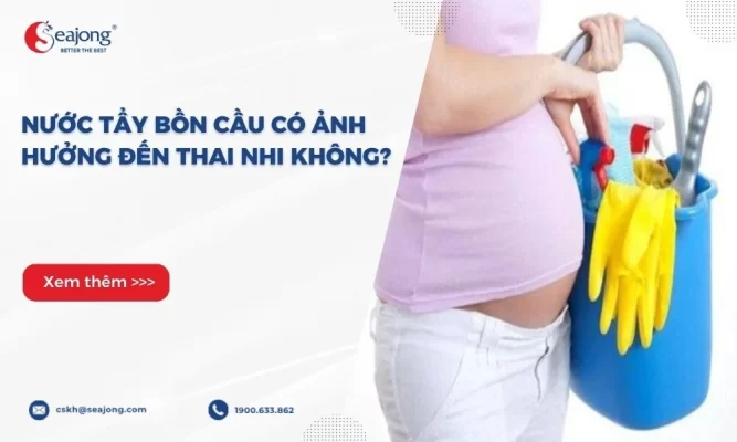 nuoc-tay-bon-cau-co-anh-huong-den-thai