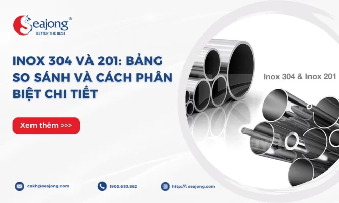inox-304-va-201-bang-so-sanh-va-cach-phan-biet-chi-tiet