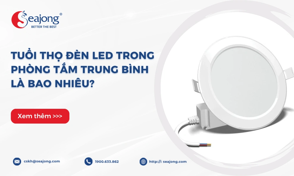tuoi-tho-den-led-trong-phong-tam-trung-binh-la-bao-nhieu