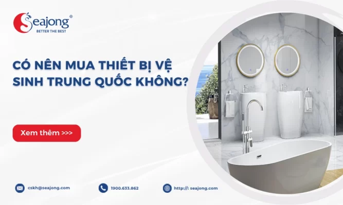 co-nen-mua-thiet-bi-ve-sinh-trung-quoc-khong