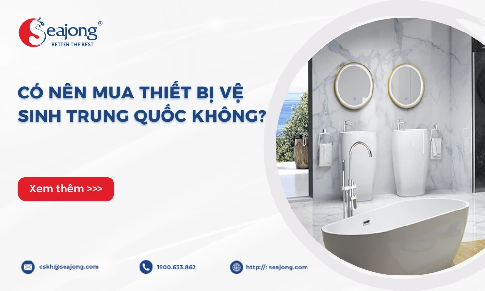 co-nen-mua-thiet-bi-ve-sinh-trung-quoc-khong