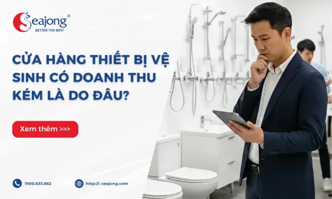 cua-hang-thiet-bi-ve-sinh-co-doanh-thu-kem-la-do-dau