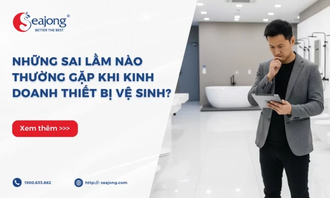 nhung-sai-lam-nao-thuong-gap-khi-kinh-doanh-thiet-bi-ve-sinh