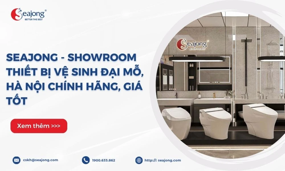 SEAJONG - SHOWROOM THIẾT BỊ VỆ SINH ĐẠI MỖ, HÀ NỘI CHÍNH HÃNG, GIÁ TỐT (BÌA)